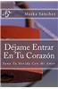 Dejame Entrar En Tu Corazon: Sana Tu Herida Con Mi Amor