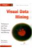 Visual Data Mining : Techniques And Tools For Data Visualization & Mining