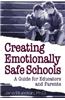 Creating Emotionally Safe Schools: A Guide for Educators and Parents