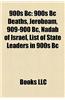 900s BC: 900s BC Deaths, Jeroboam, 909-900 BC, Nadab of Israel, List of State Leaders in 900s BC