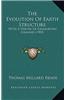 The Evolution of Earth Structure: With a Theory of Geomorphic Changes (1903)