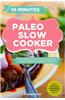 Paleo Slow Cooker: 60 Easy and Delicious Gluten-Free Paleo Slow Cooker Recipes for a Healthy Paleo Diet