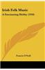 Irish Folk Music: A Fascinating Hobby (1910)