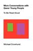 More Conversations with Queer Young People: To Be Read Aloud
