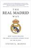 The Real Madrid Way: How Values Created the Most Successful Sports Team on the Planet