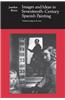 Images and Ideas in Seventeenth-Century Spanish Painting
