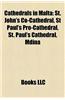 Cathedrals in Malta: St. John's Co-Cathedral, St Paul's Pro-Cathedral, St. Paul's Cathedral, Mdina