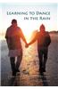 Learning to Dance in the Rain: A True Story about Life Beyond Death