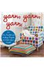 Yarn, Yarn, Yarn: 50 Fun Crochet and Knitting Projects to Color Your World