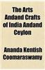 The Arts Andand Crafts of India Andand Ceylon