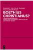 Boethius Christianus?: Transformationen Der 