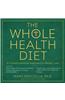 The Whole Health Diet: A Transformational Approach to Weight Loss