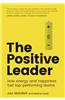 The Positive Leader: How Energy and Happiness Fuel Top-Performing Teams