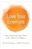 Love Your Enemies: How to Break the Anger Habit & Be a Whole Lot Happier