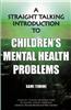Straight-talking Introduction to Children's Mental Health Problems