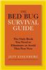 The Bed Bug Survival Guide: The Only Book You Need to Eliminate or Avoid This Pest Now