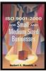 ISO 9001 : 2000 for Small and Medium Sized Businesses