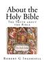 About the Holy Bible: The Truth about the Bible