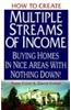 How to Create Multiple Streams of Income Buying Homes in Nice Areas With Nothing Down