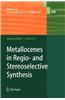 Metallocenes in Regio- And Stereoselective Synthesis