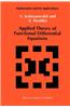 Applied Theory of Functional Differential Equations