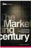 The Marketing Century: How Marketing Drives Business and Shapes Society