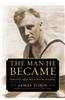 The Man He Became: How FDR Defied Polio to Win the Presidency