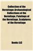 Collection of the Hermitage: Archaeological Collections of the Hermitage, Paintings of the Hermitage, Sculptures of the Hermitage