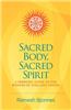 Sacred Body, Sacred Spirit: A Personal Guide to the Wisdom of Yoga and Tantra