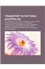 Transport in Victoria (Australia): Rail Transport in Victoria, Transport in Melbourne, Accident Towing Services ACT, Transport Integration ACT