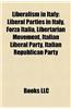 Liberalism in Italy: Liberal Parties in Italy, Forza Italia, Libertarian Movement, Italian Liberal Party, Italian Republican Party