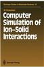 Computer Simulation of Ion-Solid Interactions