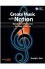 Create Music with Notion: Notation Software for the Busy Musician