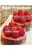 Raw Freedom: Quick and Delicious Raw Food Recipes for Everyday Energy.