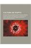Cultura de Egipto: Arte de Egipto, Cultura del Antiguo Egipto, DePorte En Egipto, Gastronomia de Egipto, Lenguas de Egipto, Museos de Egi