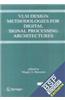 VLSI Design Methodologies for Digital Signal Processing Architectures