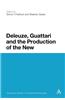Deleuze, Guattari and the Production of the New