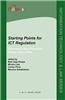 Starting Points for ICT Regulation: Deconstructing Prevalent Policy One-Liners
