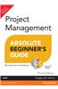 Project Management Absolute Beginner's Guide,