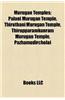 Murugan Temples: Palani Murugan Temple, Thiruthani Murugan Temple, Thirupparamkunram Murugan Temple, Pazhamudircholai