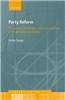 Party Reform: The Causes, Challenges, and Consequences of Organizational Change