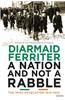A Nation and Not a Rabble: The Irish Revolutions 1913-1923