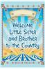 Welcome Little Sister and Brother to the Country