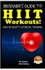 Beginners Guide to Hiit Workouts High Intensity Interval Training