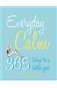 Everyday Calm: 365 Ways to a Better You