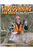 Shotgunning for Deer: Guns, Loads, and Techniques for the Modern Hunter