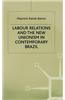 Labour Relations and the New Unionism in Contemporary Brazil
