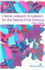 Liberal Judaism: A Judaism for the Twenty-First Century