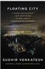 Floating City: A Rogue Sociologist Lost and Found in New York's Underground Economy