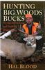 Hunting Big Woods Bucks: Secrets of Tracking and Stalking Whitetails